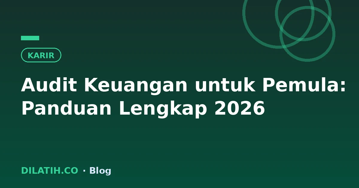 Audit Keuangan untuk Pemula: Panduan Lengkap 2026