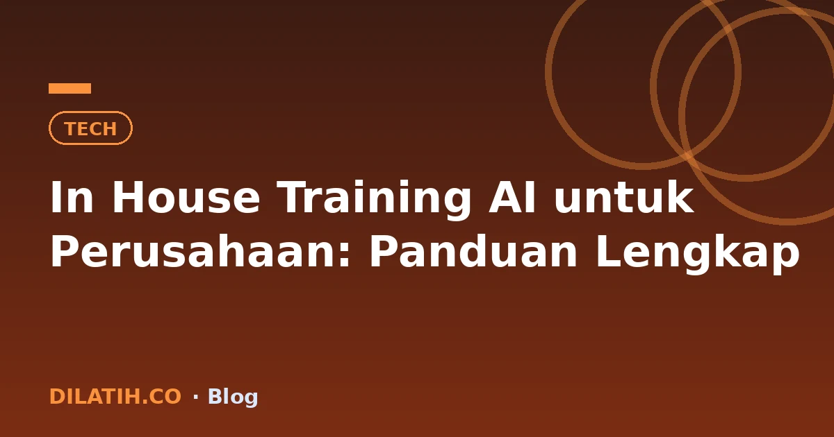 In House Training AI untuk Perusahaan: Panduan Lengkap