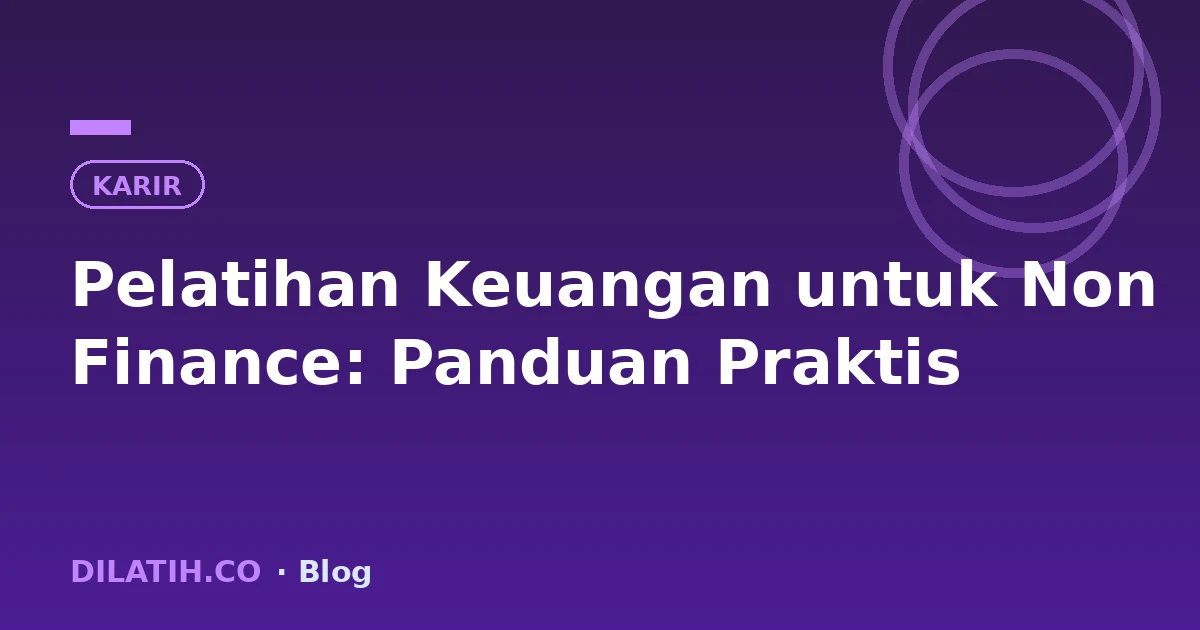Pelatihan Keuangan untuk Non Finance: Panduan Praktis
