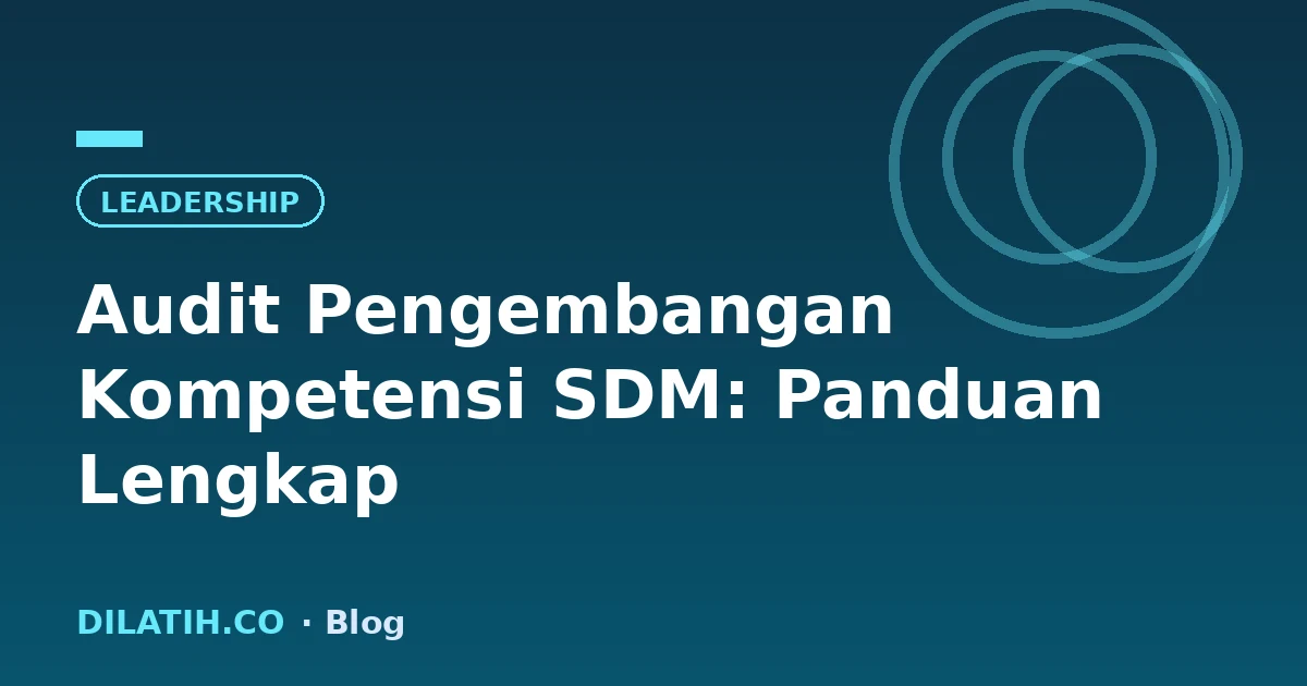 Audit Pengembangan Kompetensi SDM: Panduan Lengkap